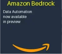 Amazon Bedrock Data Automation now available in preview