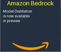 Amazon Bedrock Model Distillation is now available in Preview
