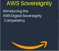 Introducing the AWS Digital Sovereignty Competency