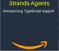 Announcing TypeScript support in Strands Agents (Preview) and more